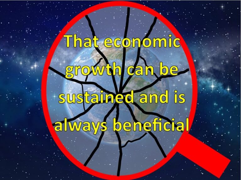Cracked magnifying glass of the economic growth paradigm: "That economic growth can be sustained and is always beneficial.